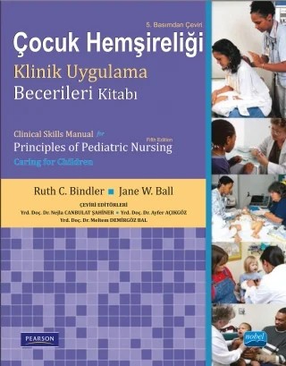 ÇOCUK HEMŞİRELİĞİ KLİNİK UYGULAMA BECERİLERİ KİTABI - Clinical Skills Manual for Principles of Pediatric Nursing - Caring for Children – Ruth C. McGillis BINDLER, Jane W. BALL, Pearson – Nobel Akademik Yayıncılık kitap kapağı
