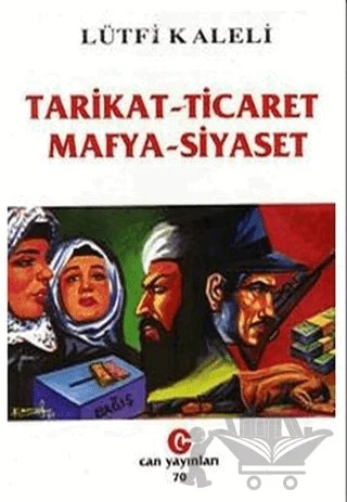 Tarikat - Ticaret Mafya - Siyaset – Lütfi Kaleli – Can Yayınları (Ali Adil Atalay) kitap kapağı