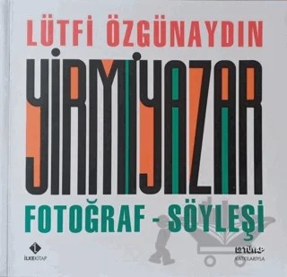 Yirmi Yazar Fotoğraf-Söyleşi – Lütfi Özgünaydın – İlke Kitap kitap kapağı