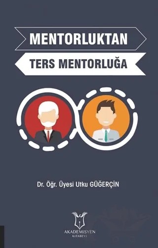 Mentorluktan Ters Mentorluğa – Utku Güğerçin – Akademisyen Kitabevi kitap kapağı