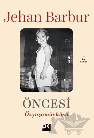 Öncesi - Özyaşam Öyküsü – Jehan Barbur – Doğan Kitap kitap kapağı