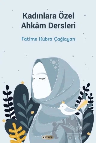 Kadınlara Özel Ahkam Dersleri – Fatime Kübra Çağlayan – Kevser Yayınları kitap kapağı