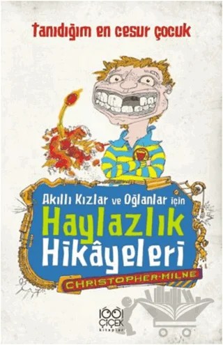 Akıllı Kızlar ve Oğlanlar İçin Haylazlık Hikayeleri-Tanıdığım En Cesur Çocuk – Christoper Milne – 1001 Çiçek Kitaplar kitap kapağı