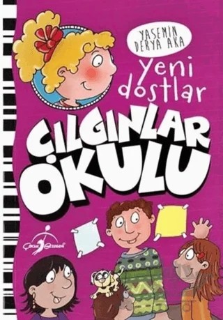 Çılgınlar Okulu - Yeni Dostlar – Yasemin Derya Aka – Çocuk Gezegeni kitap kapağı