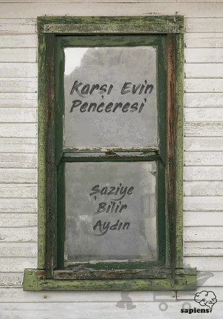 Karşı Evin Penceresi – Şaziye Bilir Aydın – Sapiens Yayınları kitap kapağı