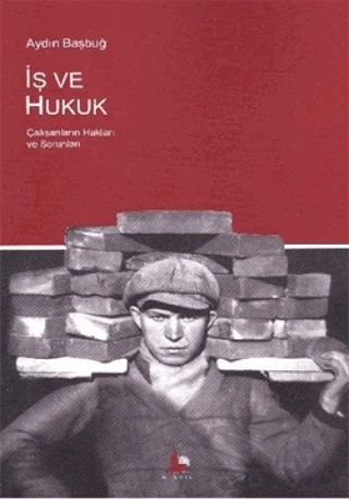 İş ve Hukuk – Aydın Başbuğ – A Kitap kitap kapağı