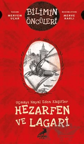 Uçmayı Hayal Eden Kaşifler: Hezarfen ve Lagari – Meryem Uçar – Erdem Çocuk kitap kapağı