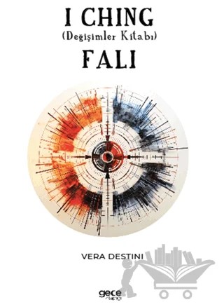I Chi̇ng (Deği̇şi̇mler Ki̇tabı) Falı – Vera Destini – Gece Kitaplığı kitap kapağı