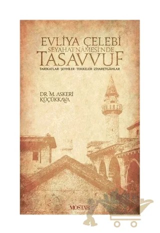 Evliya Çelebi Seyehatnamesi'nde Tasavvuf – M. Askeri Küçükkaya – Mostar Yayınları kitap kapağı