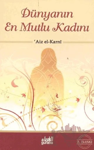 Dünyanın En Mutlu Kadını – Aiz El-Karni – Guraba Yayınları kitap kapağı