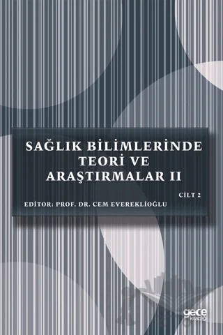 Sağlık Bilimlerinde Teori ve Araştırmalar 2 Cilt 2 – Cem Evereklioğlu – Gece Kitaplığı kitap kapağı