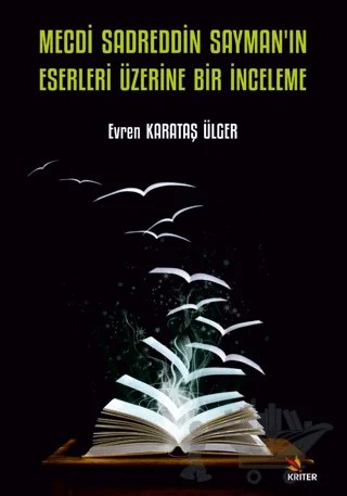 Mecdi Sadreddin Sayman’ın Eserleri Üzerine Bir İnceleme – Evren Karataş Ülger – Kriter Yayınları kitap kapağı