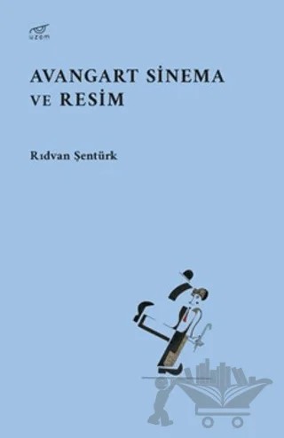 Avangart Sinema ve Resim – Rıdvan Şentürk – Uzam Yayınları kitap kapağı