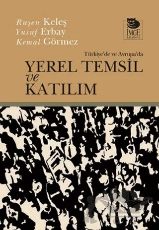 Türkiye'de Ve Avrupa'da Yerel Temsil Ve Katılım – Ruşen Keleş, Kemal Görmez, Yusuf Erbay – İmge Kitabevi Yayınları kitap kapağı