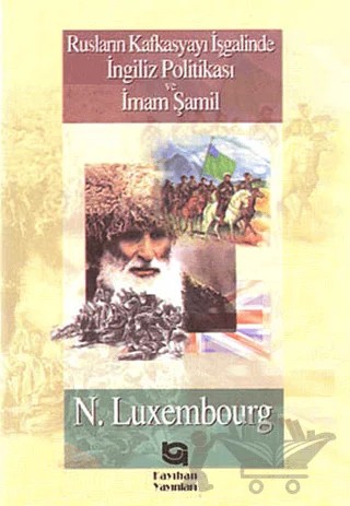 Rusların Kafkasyayı İşgalinde İngiliz Politikası ve İmam Şamil – N. Luxembourg – Kayıhan Yayınları kitap kapağı