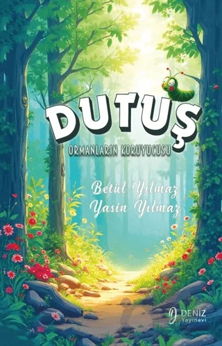 Ormanların Koruyucusu Dutuş – Yasin Yılmaz, Betül Yılmaz – Deniz Yayınevi kitap kapağı