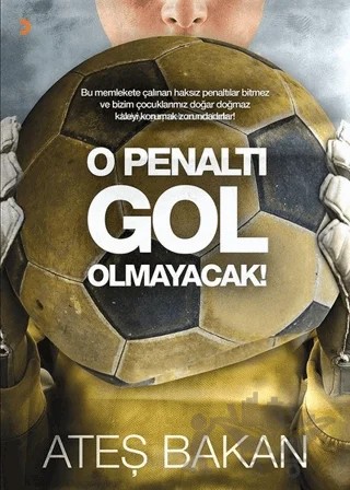O Penaltı Gol Olmayacak! – Ateş Bakan – Cinius Yayınları kitap kapağı