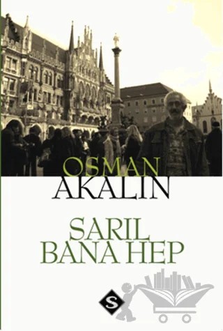 Sarıl Bana Hep – Osman Akalın – Serendip Yayıncılık kitap kapağı