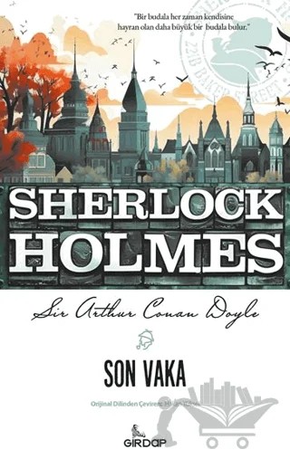 Son Vaka – Sir Arthur Conan Doyle – Girdap Kitap kitap kapağı