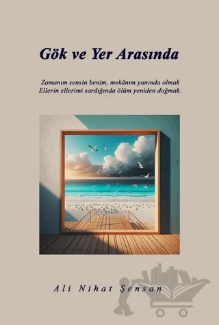 Gök ve Yer Arasında – Ali Nihat Şensan – İkinci Adam Yayınları kitap kapağı