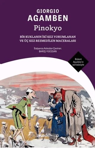 Pinokyo: Bir Kuklanın İki Kez Yorumlanan ve Üç Kez Resmedilen Maceraları – Giorgio Agamben – Akademim Kitaplığı kitap kapağı
