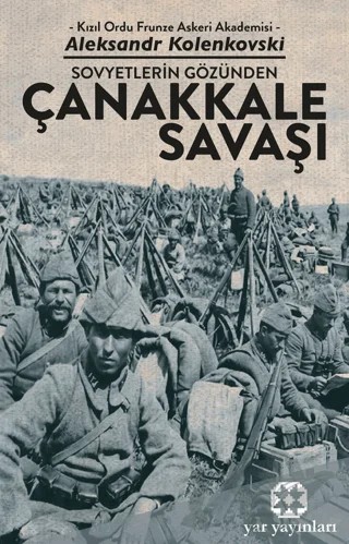 Sovyetlerin Gözünden Çanakkale Savaşı – Aleksandr Kolenkovski – Yar Yayınları kitap kapağı