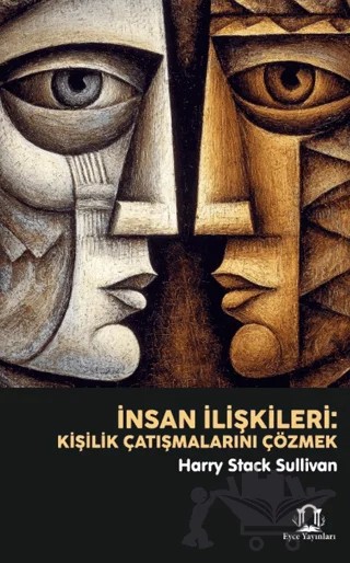 İnsan İlişkileri: Kişilik Çatışmalarını Çözmek – Harry Stack Sullivan – Eyce Yayınları kitap kapağı