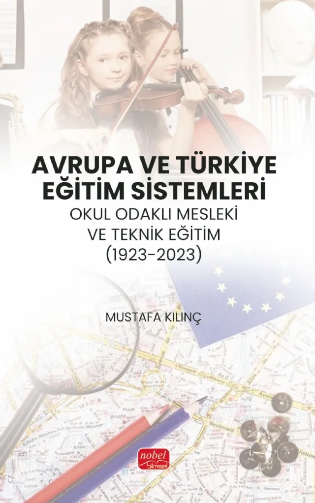 AVRUPA VE TÜRKİYE EĞİTİM SİSTEMLERİ - Okul Odaklı Mesleki ve Teknik Eğitim (1923-2023) – Mustafa Kılınç – Nobel Bilimsel Eserler kitap kapağı