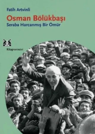 Osman Bölükbaşı Seraba Harcanmış Bir Ömür – Fatih Artvinli – Kitap Yayınevi kitap kapağı