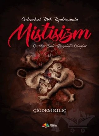 Geleneksel Türk Tiyatrosunda Mistisizm – Çiğdem Kılıç – Karma Kitaplar kitap kapağı