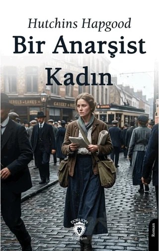 Bir Anarşist Kadın – Hutchins Hapgood – Dorlion Yayınları kitap kapağı