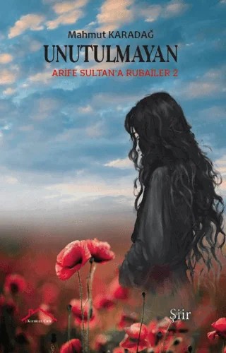 Unutulmayan - Arife Sultan’a Rubailer 2 – Mahmut Karadağ – Kırmızı Çatı Yayınları kitap kapağı
