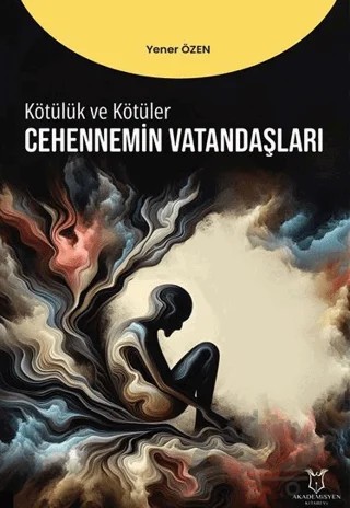 Kötülük ve Kötüler - Cennetin Vatandaşları – Yener Özen – Akademisyen Kitabevi kitap kapağı