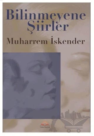 Bilinmeyene Şiirler – Muharrem İskender – 7 Harf Yayınları kitap kapağı