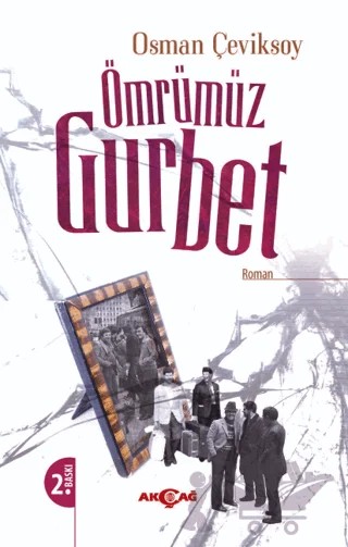 Ömrümüz Gurbet – Osman Çeviksoy – Akçağ Yayınları kitap kapağı