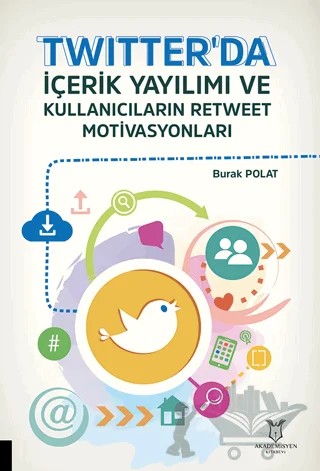 Twitter'da İçerik Yayılımı ve Kullanıcıların Retweet Motivasyonları – Burak Polat – Akademisyen Kitabevi kitap kapağı