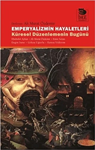 Emperyalizmin Hayaletleri – Ali Murat Özdemir, Ebubekir Aykut, Kansu Yıldırım, Emre Soran, Engin Sune, Göksu Uğurlu – İmge Kitabevi Yayınları kitap kapağı