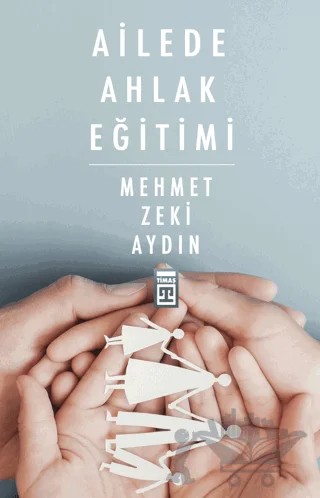 Ailede Ahlak Eğitimi – Mehmet Zeki Aydın – Timaş İnanç kitap kapağı