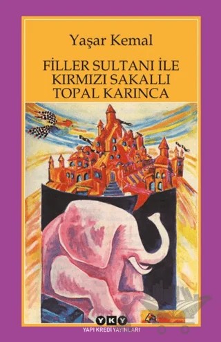 Filler Sultanı ile Kırmızı Sakallı Topal Karınca – Yaşar Kemal – Yapı Kredi Yayınları kitap kapağı
