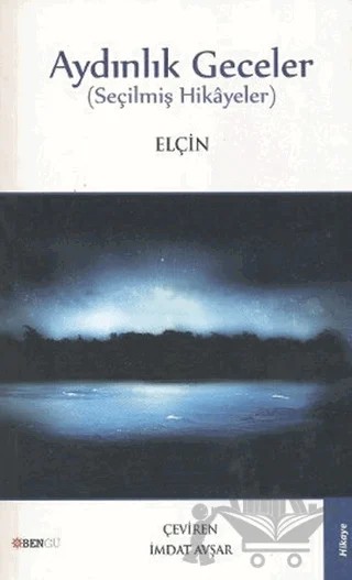 Aydınlık Geceler (Seçilmiş Hikayeler) – Elçin – Bengü Yayınları kitap kapağı