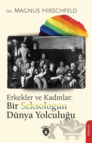 Erkekler ve Kadınlar: Bir Seksologun Dünya Yolculuğu – Magnus Hirschfeld – Dorlion Yayınları kitap kapağı
