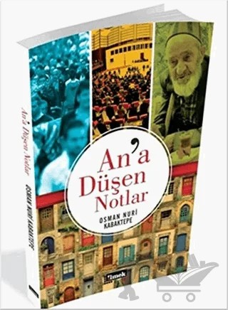 An'a Düşen Notlar – Osman Nuri Kabaktepe – İlmek Kitap kitap kapağı
