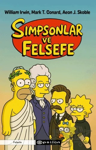 Simpsonlar ve Felsefe – William Irwin, Mark T. Conard, Aeon J. Skoble – Epsilon Yayınevi kitap kapağı