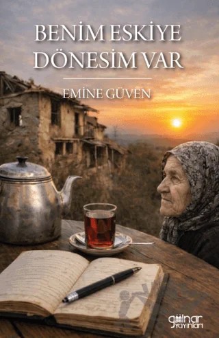 Benim Eskiye Dönesim Var – Emine Güven – Gülnar Yayınları kitap kapağı