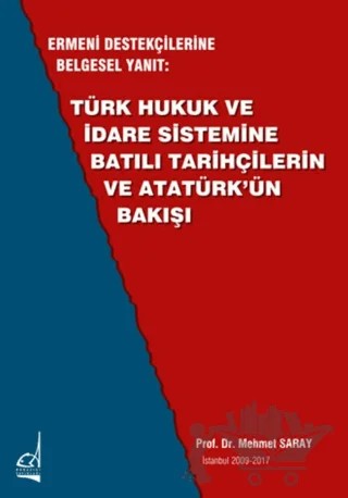 Ermeni Destekçilerine Belgesel Yanıt: Türk Hukuk ve İdare Sistemine Batılı Tarihçilerin ve Atatürk'ün Bakışı – Mehmet Saray – Boğaziçi Yayınları kitap kapağı