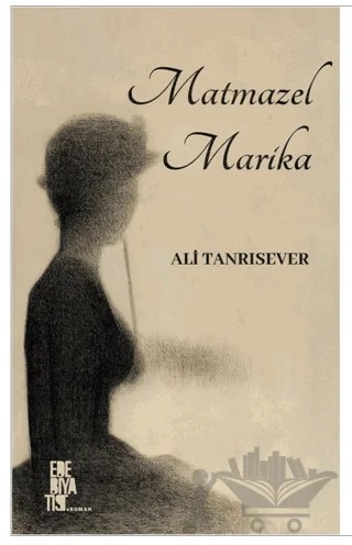 Matmazel Marika – Ali Tanrısever – Edebiyatist kitap kapağı