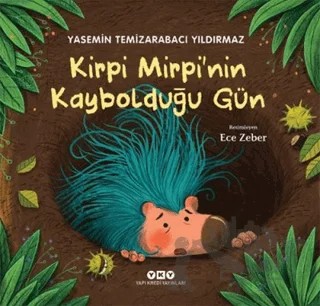 Kirpi Mirpi’nin Kaybolduğu Gün – Yasemin Temizarabacı Yıldırmaz – Yapı Kredi Yayınları kitap kapağı