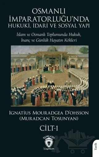 Osmanlı İmparatorluğu’nda Hukuki, İdari ve Sosyal Yapı - I – Muradcan Tosunyan – Dorlion Yayınları kitap kapağı