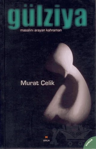 Gülziya Masalını Arayan Kahraman – Murat Çelik – Birun Kültür Sanat Yayıncılık kitap kapağı