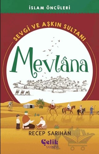 Sevgi ve Aşkın Sultanı Mevlana – Recep Sarıhan – Çelik Yayınevi kitap kapağı